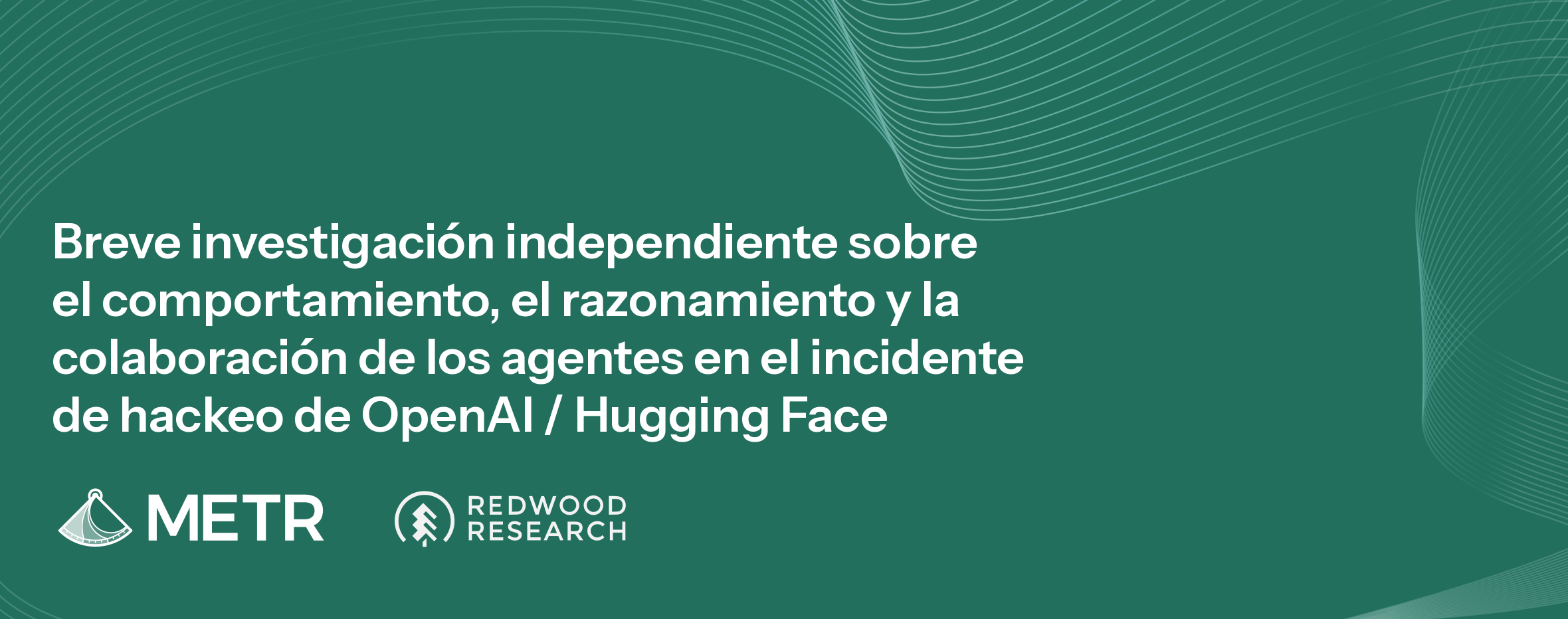 Breve investigación independiente sobre el comportamiento, el razonamiento y la colaboración de los agentes en el incidente de hackeo de OpenAI / Hugging Face